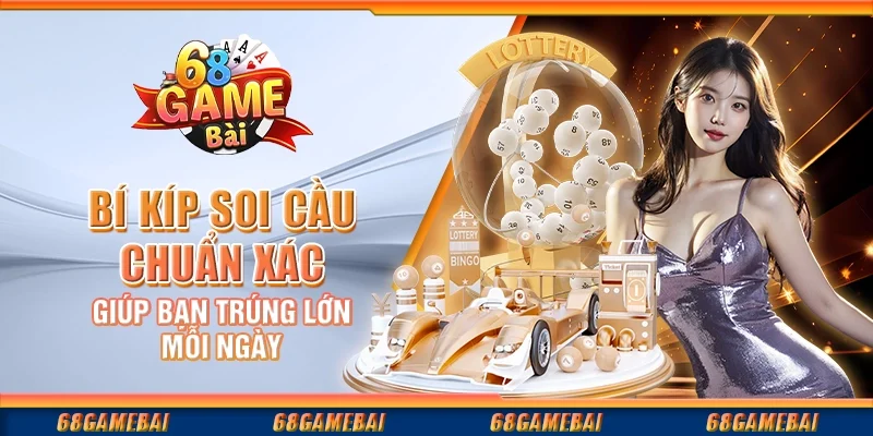 Bí Kíp Soi Cầu Chuẩn Xác Giúp Bạn Trúng Lớn Mỗi Ngày