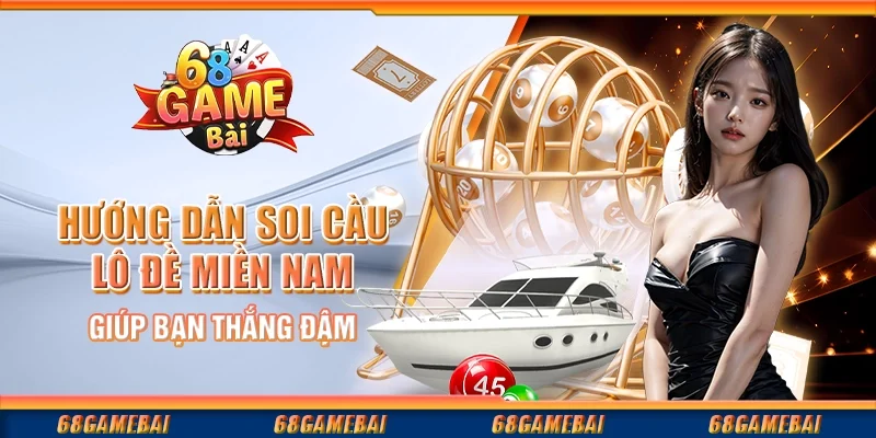 Hướng Dẫn Soi Cầu Lô Đề Miền Nam Giúp Bạn Thắng Đậm