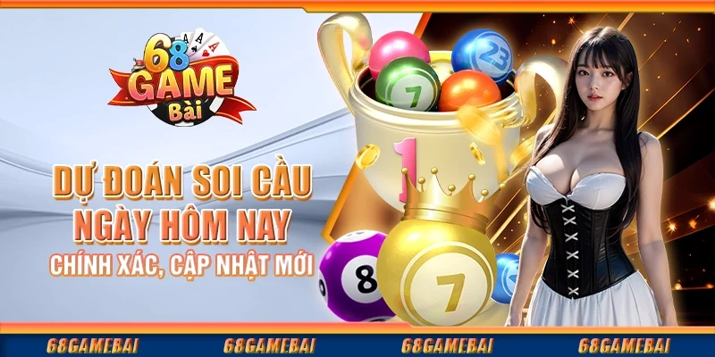 Dự Đoán Soi Cầu Ngày Hôm Nay Chính Xác, Cập Nhật Mới